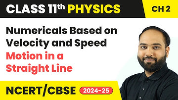 Numericals Based on Velocity and Speed - Motion in a Straight Line | Class 11 Physics Chapter 2 CBSE