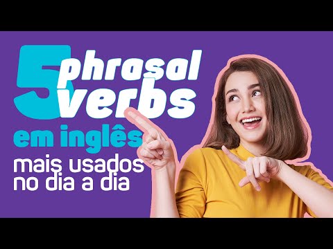 Aprenda e pratique phrasal verbs com exemplos do cotidiano