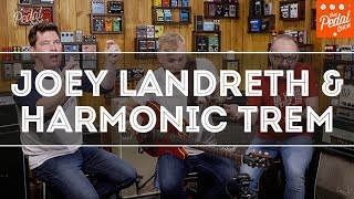 That Pedal Show – Harmonic Tremolo, Joey Landreth & Associated Awesomeness
