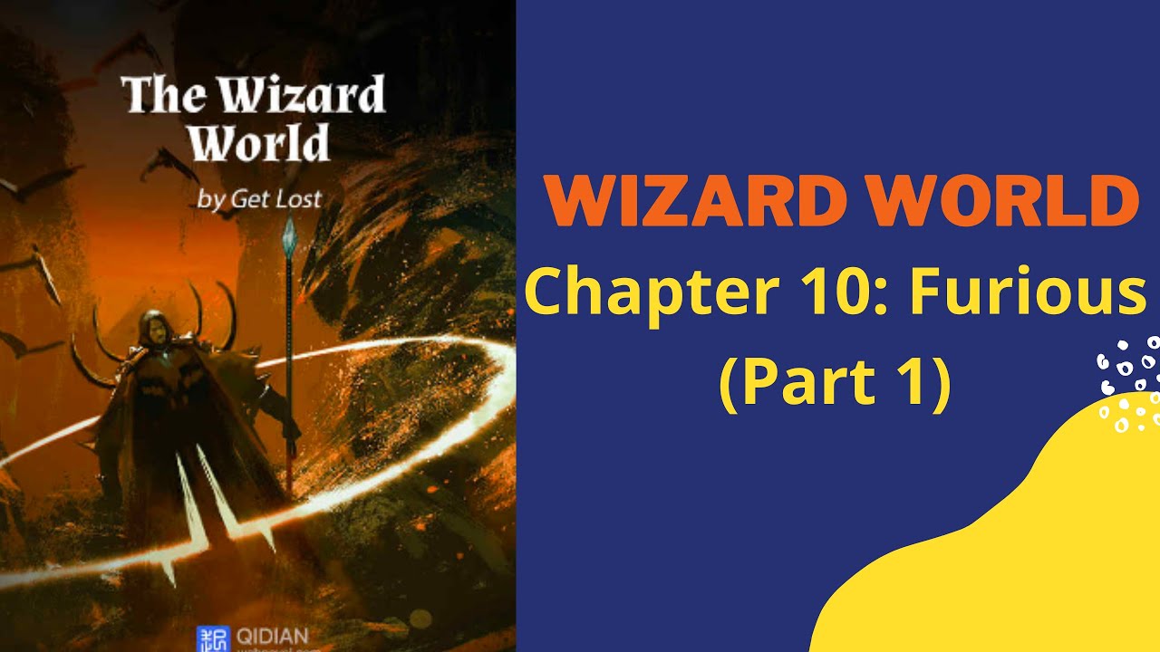 The Wizard World Fantasy Novel Chapter 10 Furious (Part 1)