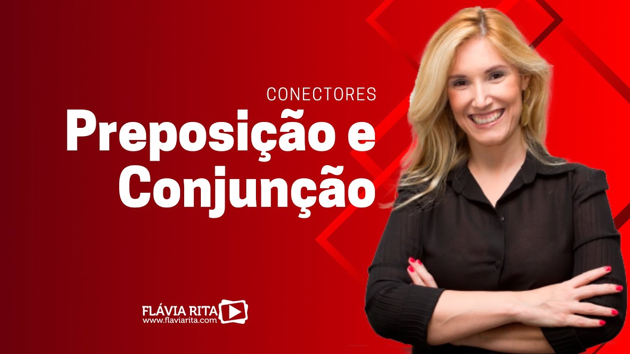 Conectores Preposições e Conjunções - Prof.ª Flávia Rita