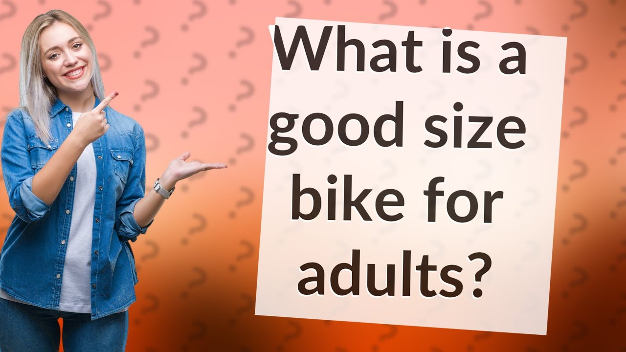 What is a good size bike for adults? YouTube