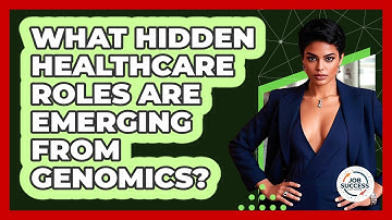 What Hidden Healthcare Roles Are Emerging From Genomics? - Job Success Network