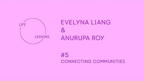 Talk | Life Lessons #5: Evelyna Liang & Anurupa Ro...