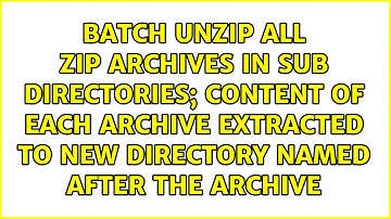 Batch unzip all zip archives in sub directories; content of each archive extracted to new...