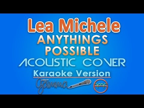 Lea Michele - Anything's Possible KARAOKE (Acoustic) by GMusic