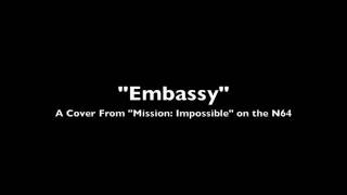 "Embassy" [A Cover from "Mission: Impossible" on the N64]