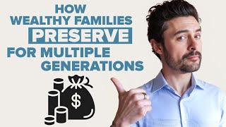 How Wealthy Families Preserve for Multiple Generations