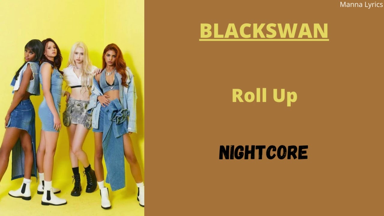 Roll Up ~ BLACKSWAN (Nightcore)