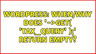 Wordpress: When/why does '$query-＞get( 'tax_query' );' return empty? (2 Solutions!!)