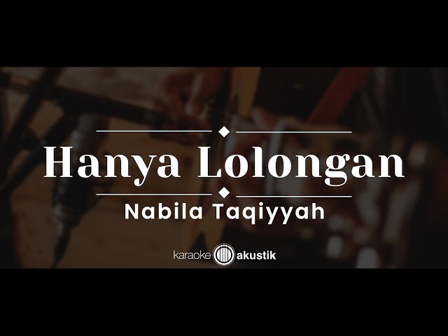 Hanya Lolongan  – Nabila Taqiyyah (KARAOKE AKUSTIK) class=