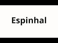 How To Pronounce Espinhal How To Pronounce Espinhal