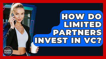 How Do Limited Partners Invest In VC? - Founders Supporting Founders