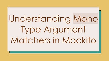 Understanding Mono Type Argument Matchers in Mockito