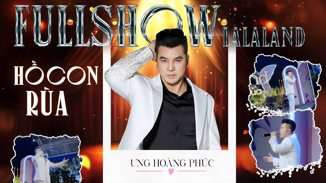 Fullshow LaLaLand Hồ Con Rùa - Ưng Hoàng Phúc | Top Hits Thanh Xuân 8X9X