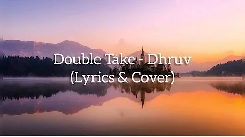 Double Take - Dhruv (Lyrics & Cover By Jayson Franz)