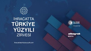 İhracatta Türkiye Yüzyılı Zirvesi