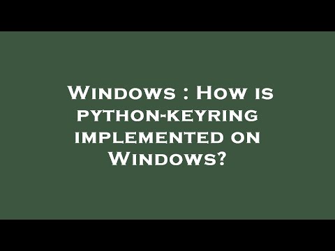 Windows : How is python-keyring implemented on Windows?