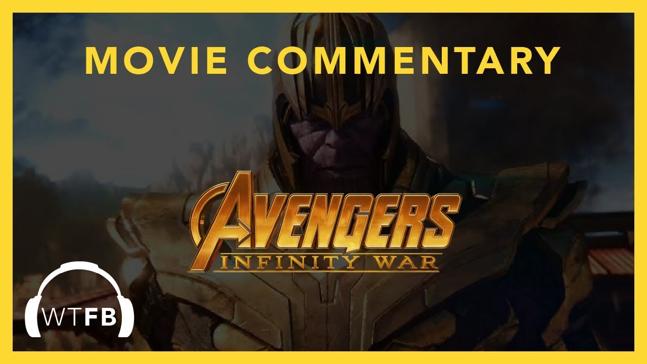 Avengers: Infinity War - Movie Commentary - YouTube