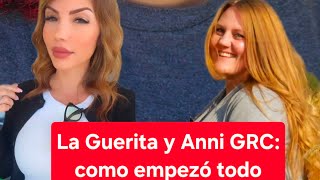 La Guerita y Anni GRC: como empezó todo