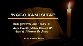 Video thumbnail of "KEE GBKP No 345 'NGGO KAMI SIKAP (BAIT 1 - 3 ) Vocal by Khatarina br Ginting"