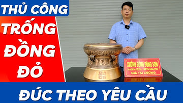 Trống Đồng Đông Sơn Đúc Theo Yêu Cầu | Xưởng Đồng Đông Sơn