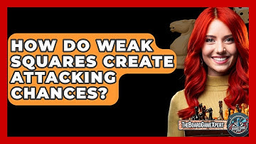 How Do Weak Squares Create Attacking Chances? - The Board Game Xpert