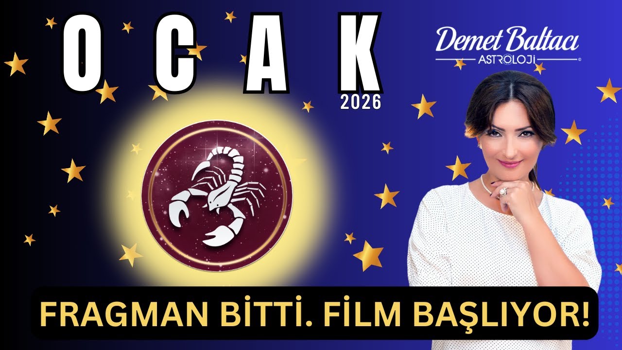 AKREP Burcu Ocak 2026 🔥 Fragman Bitti. Hazırsanız Film Başlıyor! 🔥 