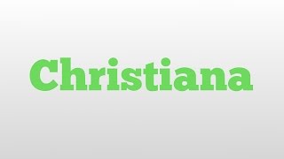 Christiana meaning and pronunciation