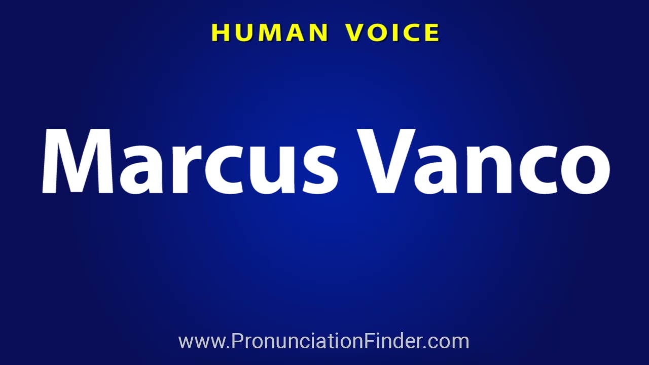How To Pronounce Marcus Vanco