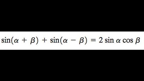 sin(alpha + beta) + sin(alpha - Beta) = 2sinacosB