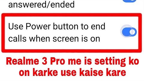 realme 3 pro me use power button to end calls when screen is on setting on/off/use kaise kare