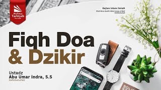 Muqaddimah (Fiqih Doa dan Dzikir) #1 - Ustadz Abu Umar Indra, S.S. حفظه الله