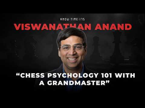 Chess 101, Openings & Psychology ft. Viswanathan Anand | Know Time 175