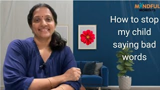 How to stop my child from saying bad words? #parentingtips, #mindfulparenting, #childbehaviour