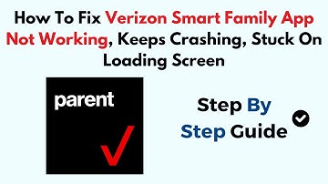 How To Fix Verizon Smart Family App Not Working, Keep Crashing, Keep Stopping, Stuck On Loading