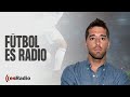 Fútbol es Radio: Los retos de Ancelotti en su nueva etapa