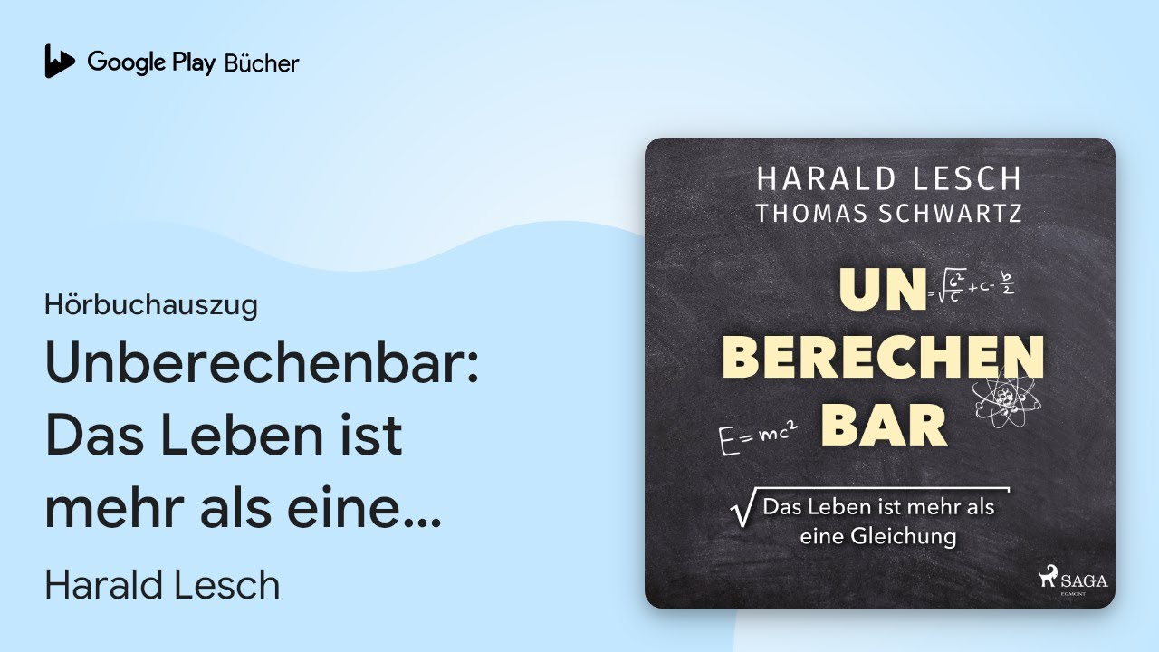 „Unberechenbar Das Leben ist mehr als eine…“ von Harald Lesch