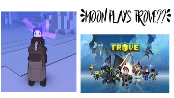 Lets Try Trove!! | Moon