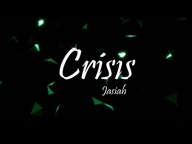 Jasiah - Crisis (Lyrics) class=