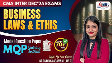 CMA Inter - Business Laws & Ethics | MQP Solving Session✍🏻By Divya Agarwal Mam | MEPL