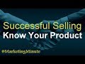 3 keys for successful selling know your product personal selling  sales marketingminute 087a