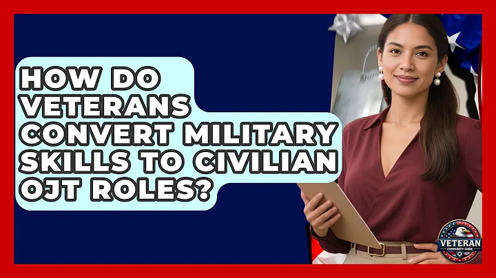 How Do Veterans Convert Military Skills To Civilian OJT Roles? - Veteran Community Guide