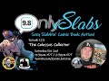 Onlyslabs  episode 123 the colossus collector