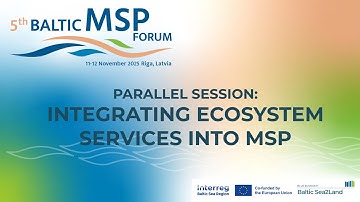 5th Baltic MSP Forum. Parallel session 2: Integrating Ecosystem Services into MSP