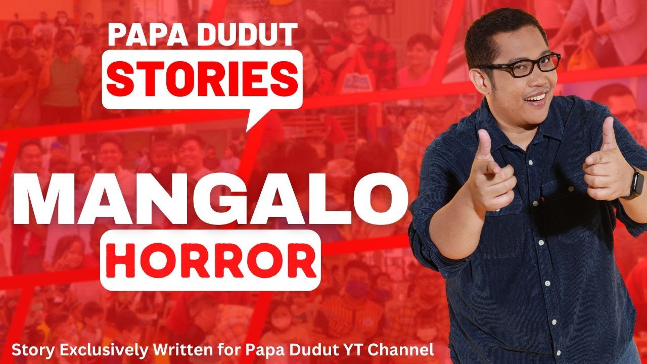 MANGALO | GLO | PAPA DUDUT STORIES HORROR