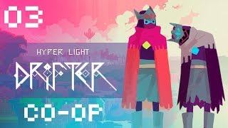 Hyper Light Drifter Co-op - 03 [Super Lost]