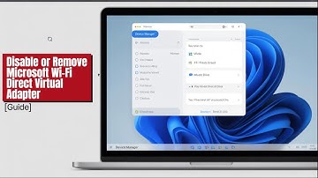 How to Disable or Remove Microsoft Wi-Fi Direct Virtual Adapter [GUIDE]