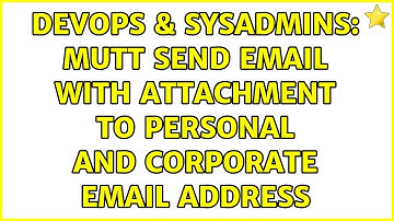 DevOps & SysAdmins: Mutt send email with attachment to personal and corporate email address