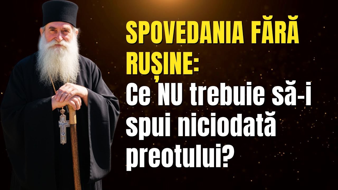 SPOVEDANIA FĂRĂ RUȘINE: Ce NU trebuie să-i spui niciodată preotului?
